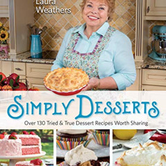 [Get] KINDLE ☑️ Simply Desserts: Over 130 Tried & True Dessert Recipes Worth Sharing