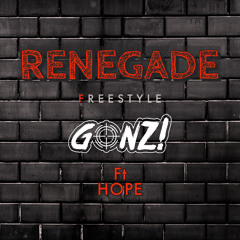 GONZ! Ft HOPE RENEGADE ( paying homage to Em and Jay)