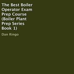 [VIEW] PDF 📫 The Best Boiler Operator Exam Prep Course: Boiler Plant Prep Series, Bo