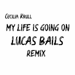 My Life Is Going On - Lucas Bails, ( REMIX )