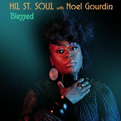 Hil St. Soul with Noel Gourdin--BLESSED