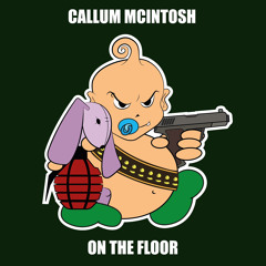 Callum Mcintosh - On The Floor (OUT NOW)