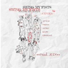SWING MY FISTS [++cypher++] (ft. Fridvy, 4stro, Kojin, Ebnyrave) prod. JED!