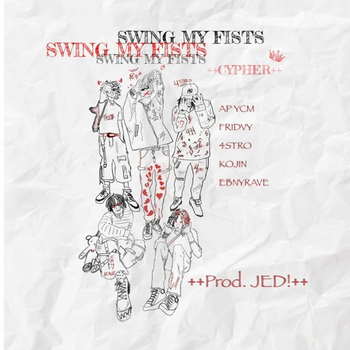 SWING MY FISTS [++cypher++] (ft. Fridvy, 4stro, Kojin, Ebnyrave) prod. JED!