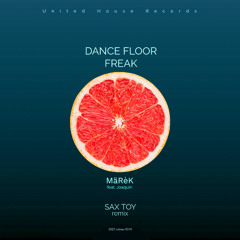 Dance Floor Freak (ft. Joaquin) (Sax Toy Remix)