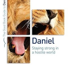 [❤READ ⚡EBOOK⚡] Daniel: Staying strong in a hostile world (Good Book Guides)