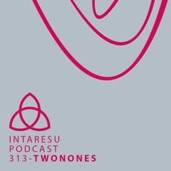Intaresu Podcast 313 - TwoNones