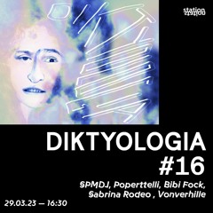 DIKTYOLOGIA #16 w/ SPMDJ, Poperttelli, Bibi Fock, Sabrina Rodeo , Vonverhille