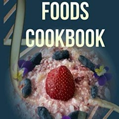 Read pdf Healing Foods Cookbook: How to Eat to Live a Healthy and Joyful Life - Quick and Easy Recip
