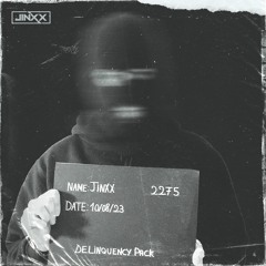 JINXX DELINQUENCY PACK