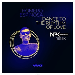 Homero Espinosa - Dance to the Rhythm of Love (NPKompleet Remix)