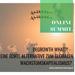 ONLINE SUMMIT 2021 - DEGROWTH WHAT?! - Alternativen zum Kapitalismus?