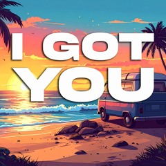 I Got You