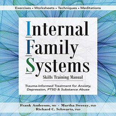VIEW [PDF EBOOK EPUB KINDLE] Internal Family Systems Skills Training Manual: Trauma-Informed Treatme