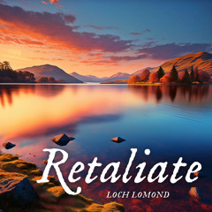 RETALIATE - Loch Lomond (NYE Tool) [FREE DL]