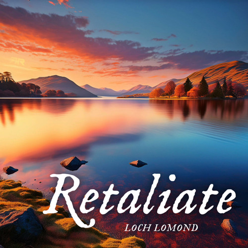 RETALIATE - Loch Lomond (NYE Tool) [FREE DL]