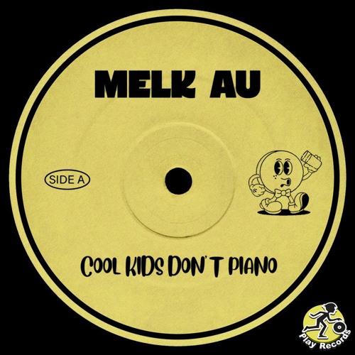 Melk AU / Cool Kids Don't Piano (Original Mix)