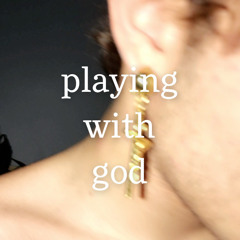 playing with god