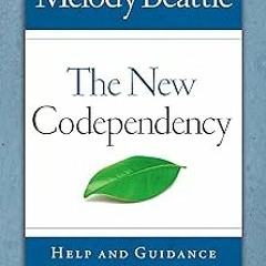 # The New Codependency: Help and Guidance for Today's Generation BY: Melody Beattie (Author) *Epub%