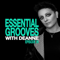 ESSENTIAL GROOVES WITH DEANNE EPISODE 39