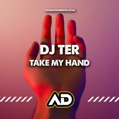 Dj Ter - Take My Hand ACDIG2694 *Acceleration Digital*