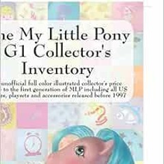 View EPUB KINDLE PDF EBOOK The My Little Pony G1 Collector's Inventory by Summer Haye