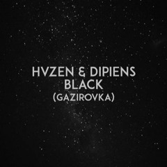 HVZEN & DIPIENS - Black