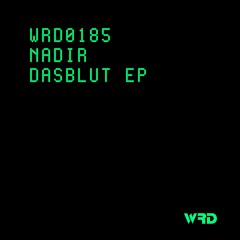 WRD0185 - NADIR - Dasblut (Original Mix).