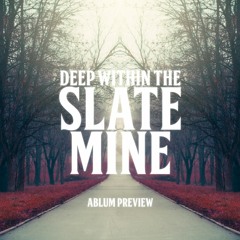 Deep within the slate mine - Album Preview