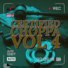 CERTIFIED CHOPPA VOL 4