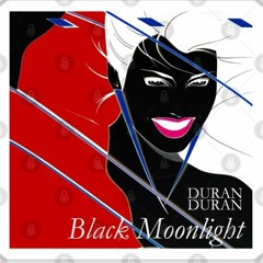 DURAN DURAN - BLACK MOONLIGHT (Deep House Remix)