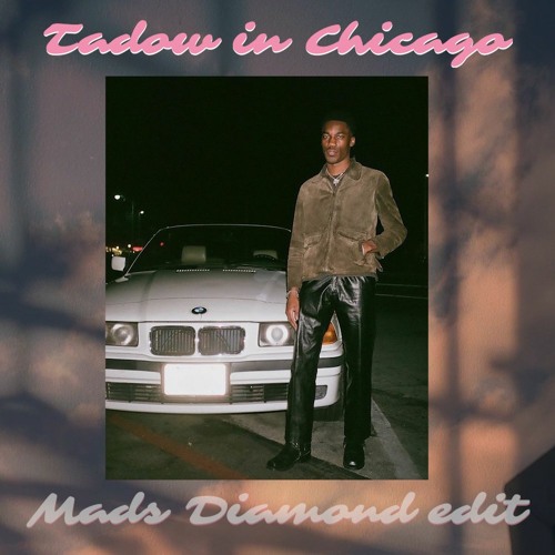 Stream Tad0w in Chicag0 (Mads Diamond Baile Edit) FREEDL by MADS 