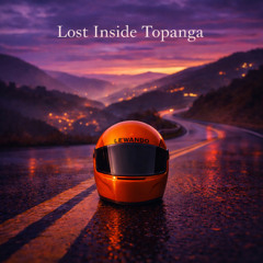 Lost Inside Topanga