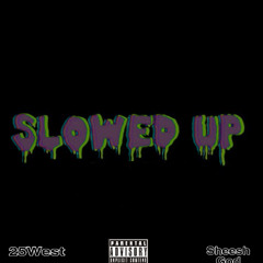 25West - Slowed Up (Feat. Sheesh God)