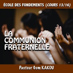 ÉCOLE DES FONDEMENTS La Communion fraternelle !