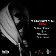 Trendsetter REMIX Ft T-Lick Stevieraps And Slum Goddi