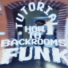 Tutorial How To Backrooms Funk