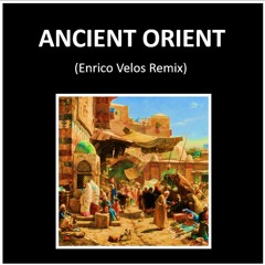 Ancient Orient (Enrico Velos Remix)
