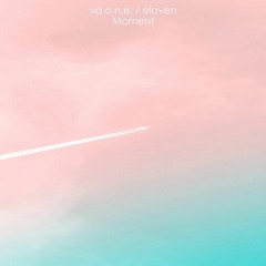 VA O.N.E., ELAVEN - Moment (Original Mix)
