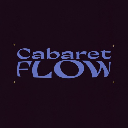 Cabaret Flow