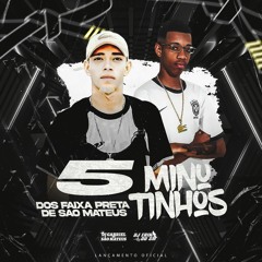 5 MINUTINHOS DOS FAIXA PRETA DE SÃO MATEUS ( DJ ERIK DU SM e DJ GABRIEL DE SÃO MATEUS).
