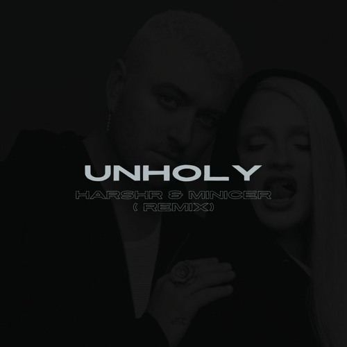 Sam Smith, Kim Petras - Unholy (Minicer & Harshr Remix)