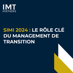 SIMI 2024 Le rôle clé du management de transition dans la transformation du secteur immobilier