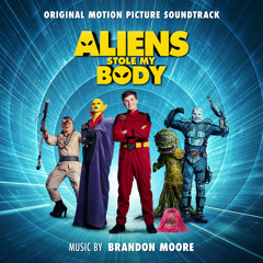 Aliens Stole My Body (Original Motion Picture Soundtrack)