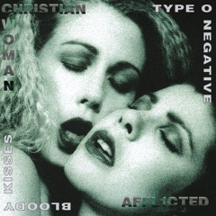 TYPE O NEGATIVE - CHRISTIAN WOMAN (AFFL1CTED)