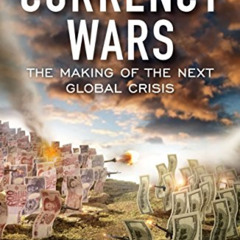 [Access] KINDLE 🗃️ Currency Wars: The Making of the Next Global Crisis by  James Ric