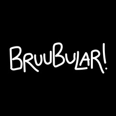 Bruubular!