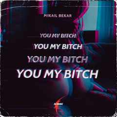 You My Bitch