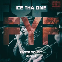 Ice Tha One - FYF (Raxer Sound Remix)
