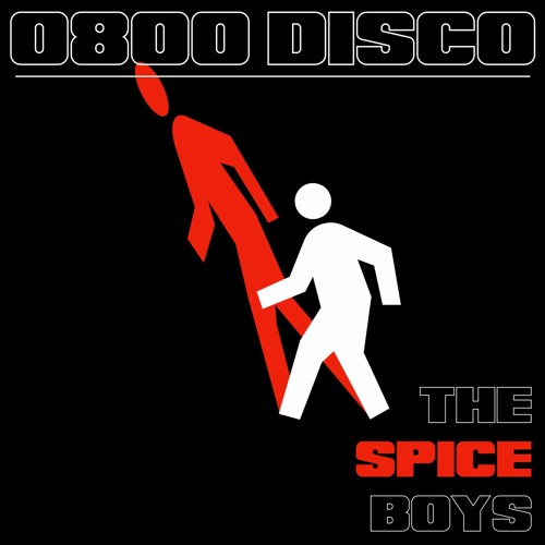 THE SPICE BOYS // 0800 DISCO